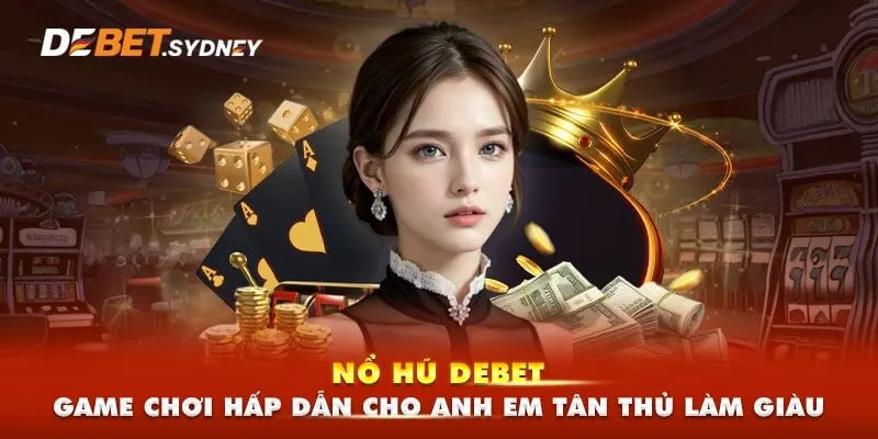 Đôi nét về sảnh Game slots Debet